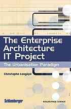 The Enterprise Architecture It Project The Urbanisation Paradigm Christophe Longepe