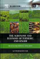 The Agronomy And Economy Of Turmeric And Ginger The Invaluable Medicinal Spice Crops K P Prabhakaran Nair