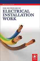 Dictionary Of Electrical Installation Work Illustrated Dictionary A Practical Az Guide Brian Scaddan