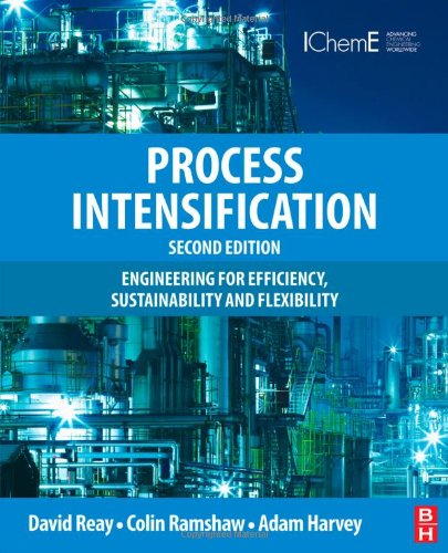 Process Intensification Engineering For Efficiency Sustainability And Flexibility 2nd David Reay