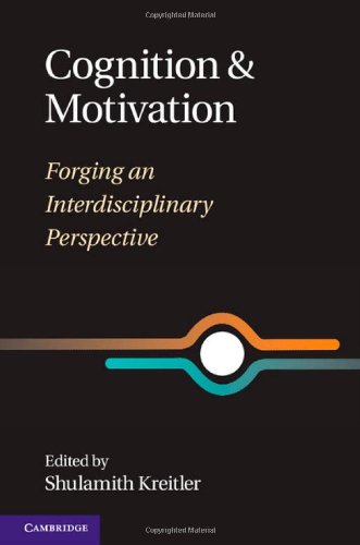 Cognition And Motivation Forging An Interdisciplinary Perspective Shulamith Kreitler