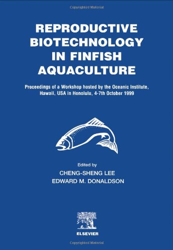 Reproductive Biotechnology In Finfish Aquaculture Cs Lee Em Donaldson