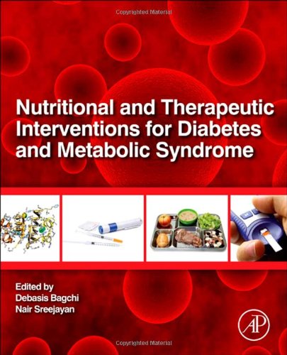 Nutritional And Therapeutic Interventions For Diabetes And Metabolic Syndrome Debasis Bagchi