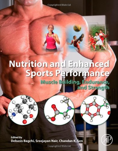 Nutrition And Enhanced Sports Performance Muscle Building Endurance And Strength Debasis Bagchi
