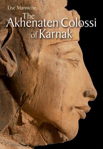 The Akhenaten Colossi Of Karnak Lise Manniche