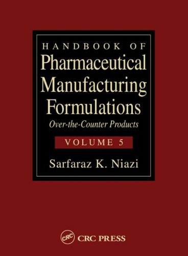 Handbook Of Pharmaceutical Manufacturing Formulations Volume 5 Of 6 Overthecounter Products Sarfaraz K Niazi