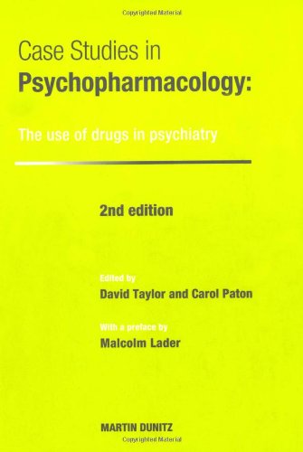 Case Studies In Psychopharmacology The Use Of Drugs In Psychiatry 2nd David Taylor