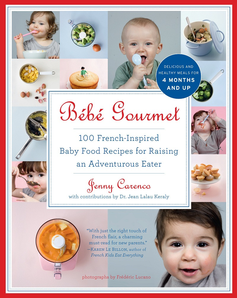 Bb Gourmet 100 Frenchinspired Baby Food Recipes For Raising An Adventurous Eater Reprint Jenny Carenco