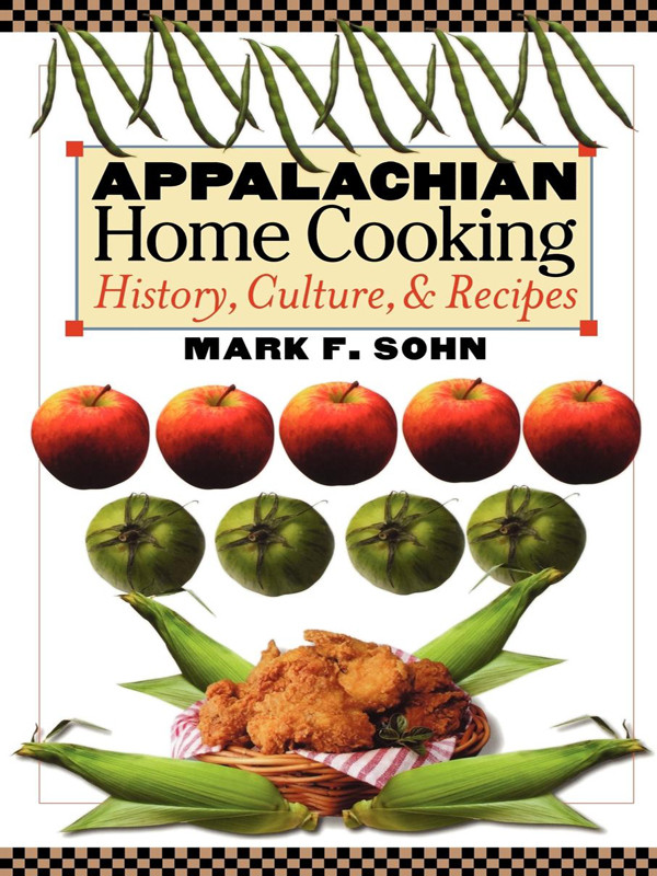 Appalachian Home Cooking History Culture And Recipes Mark F Sohn