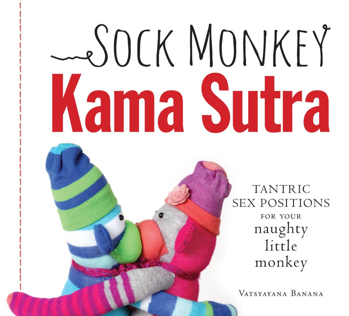 Sock Monkey Kama Sutra Tantric Sex Positions For Your Naughty Little Monkey Vatsyayana Banana
