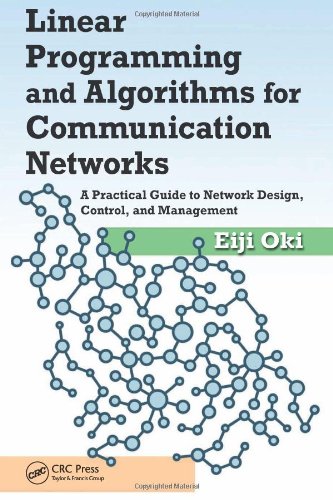 Linear Programming And Algorithms For Communication Networks A Practical Guide To Network Design Control And Management Eiji Oki
