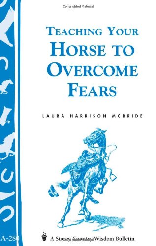 Teaching Your Horse To Overcome Fears Laura Harrison Mcbride