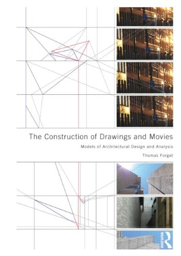 The Construction Of Drawings And Movies Models For Architectural Design And Analysis Thomas Forget