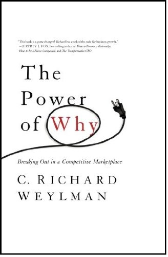 The Power Of Why Breaking Out In A Competitive Marketplace C Richard Weylman
