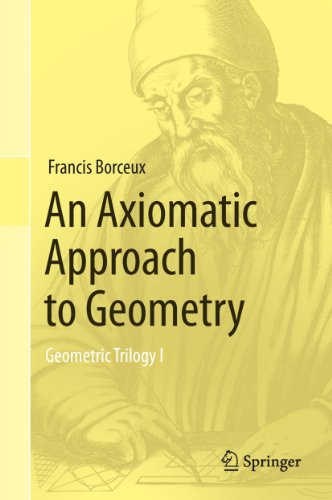 An Axiomatic Approach To Geometry Geometric Trilogy I 1st Edition Francis Borceux
