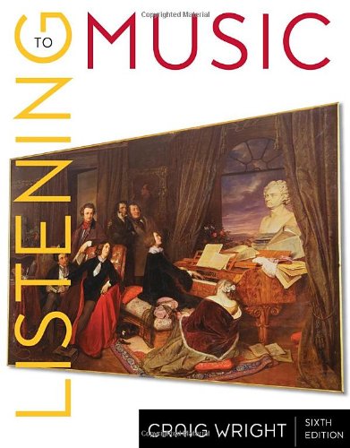 Listening To Music 6th Edition Craig Wright