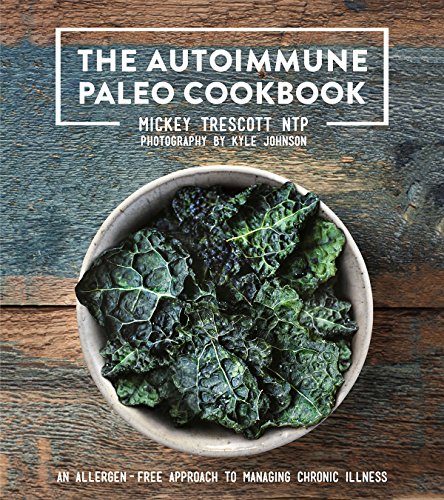 The Autoimmune Paleo Cookbook Mickey Trescott