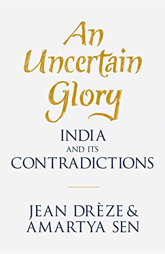 An Uncertain Glory India And Its Contradictions Jean Drze And Amartya Sen
