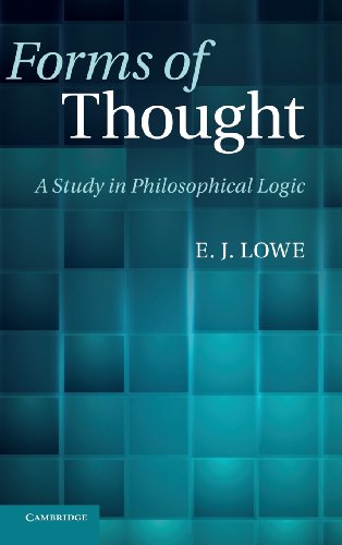 Forms Of Thought A Study In Philosophical Logic E J Lowe