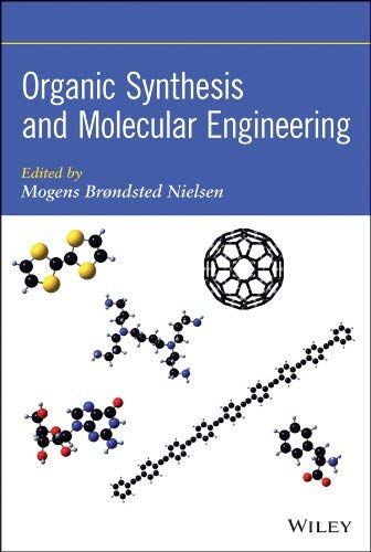 Organic Synthesis And Molecular Engineering Mogens Brndsted Nielsen
