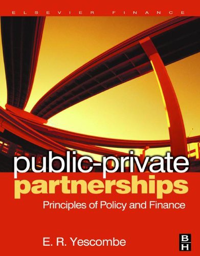 Publicprivate Partnerships Principles Of Policy And Finance E R Yescombe