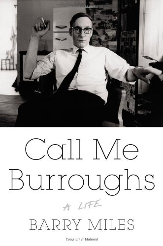 Call Me Burroughs A Life Barry Miles