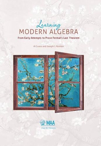 Learning Modern Algebra From Early Attempts To Prove Fermats Last Theorem Al Cuoco
