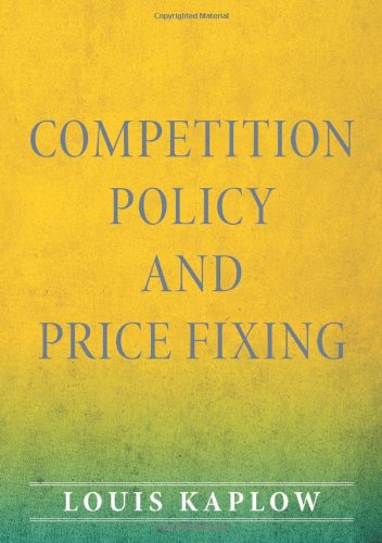 Competition Policy And Price Fixing Louis Kaplow