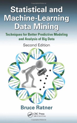 Statistical And Machinelearning Data Mining Techniques For Better Predictive Modeling And Analysis Of Big Data Second Edition 2nd Edition Bruce Ratner
