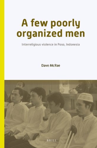 A Few Poorly Organized Men Interreligious Violence In Poso Indonesia Dave Mcrae