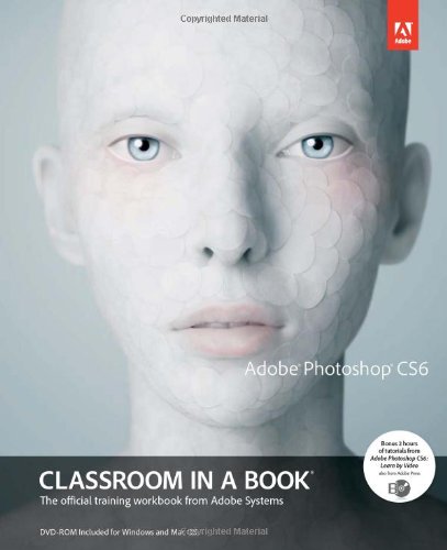 Adobe Photoshop Cs6 Classroom In A Book 1st Edition Adobe Creative Team