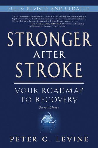 Stronger After Stroke Your Roadmap To Recovery 2nd Peter G Levine