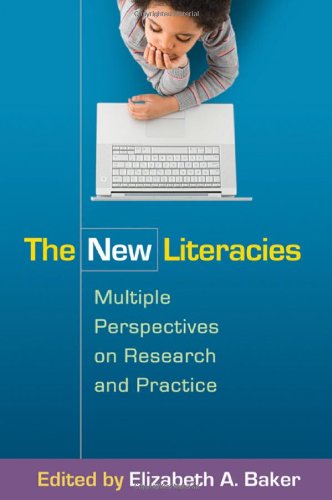 The New Literacies Multiple Perspectives On Research And Practice 1st Elizabeth A Baker Ed