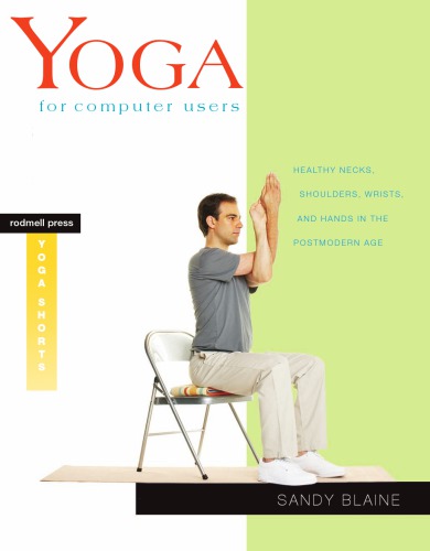 Yoga For Computer Users Healthy Necks Shoulders Wrists And Hands In The Postmodern Age Sandy Blaine