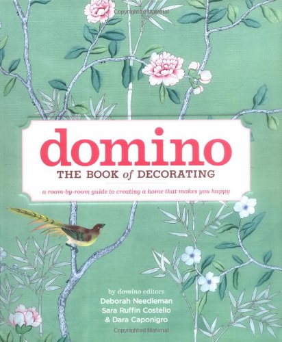 Domino The Book Of Decorating A Roombyroom Guide To Creating A Home That Makes You Happy 1st Deborah Needleman
