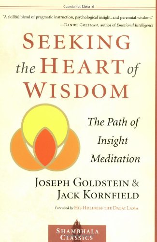 Seeking The Heart Of Wisdom The Path Of Insight Meditation Joseph Goldstein