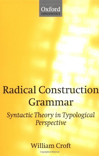 Radical Construction Grammar Syntactic Theory In Typological Perspective William Croft