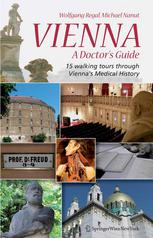 Vienna A Doctors Guide 15 Walking Tours Through Viennas Medical History 1st Edition Dr Wolfgang Regal