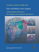 Liver And Biliary Tract Surgery Embryological Anatomy To 3dimaging And Transplant Innovations 1st Edition A F Dalley Ii Phd