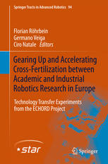 Gearing Up And Accelerating Crossfertilization Between Academic And Industrial Robotics Research In Europe Technology Transfer Experiments From The Echord Project Sascha Griffiths