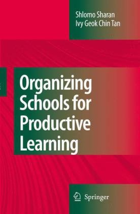 Organizing Schools For Productive Learning 1st Edition Shlomo Sharan