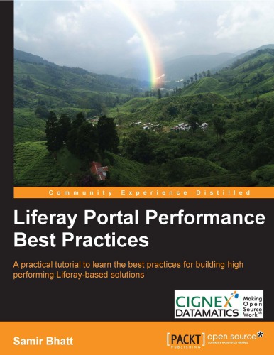 Liferay Portal Performance Best Practices A Practical Tutorial To Learn The Best Practices For Building High Performing Liferaybased Solutions Samir Bhatt