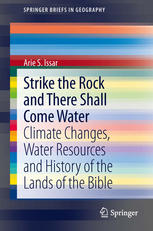 Strike The Rock And There Shall Come Water Climate Changes Water Resources And History Of The Lands Of The Bible 1st Edition Arie S Issar Auth