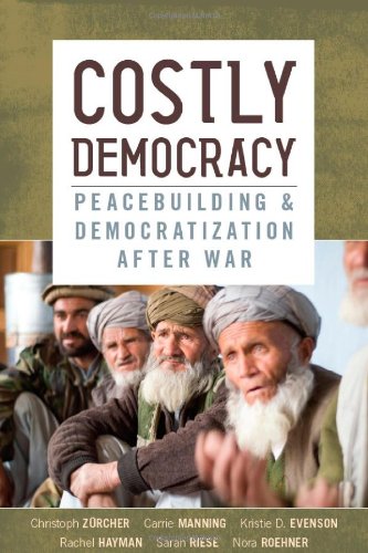 Costly Democracy Peacebuilding And Democratization After War Christoph Zurcher