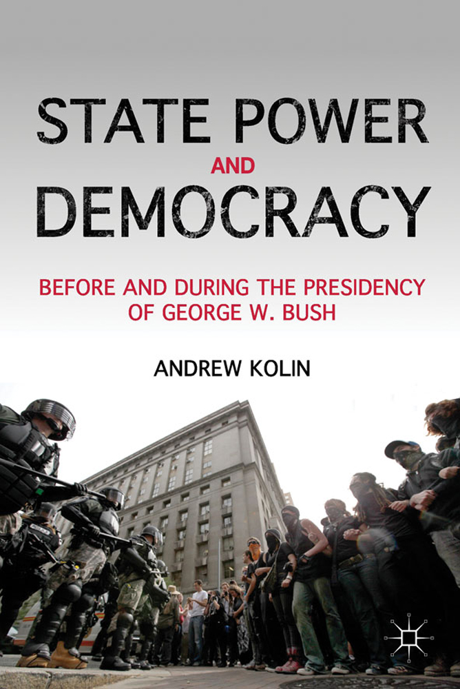 State Power And Democracy Before And During The Presidency Of George W Bush Andrew Kolin