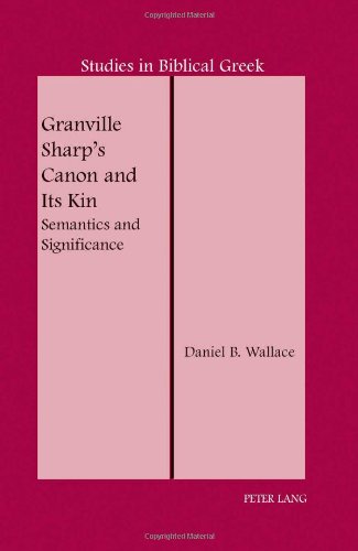 Granville Sharps Canon And Its Kin Semantics And Significance Daniel B Wallace