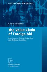 The Value Chain Of Foreign Aid Development Poverty Reduction And Regional Conditions 1st Edition Dr Christian Schabbel Auth