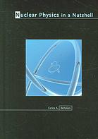 Nuclear Physics In A Nutshell Carlos A Bertulani