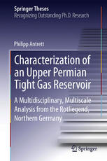 Characterization Of An Upper Permian Tight Gas Reservoir A Multidisciplinary Multiscale Analysis From The Rotliegend Northern Germany 1st Edition Philipp Antrett Auth