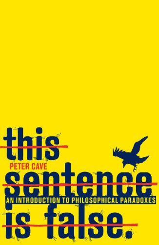 This Sentence Is False An Introduction To Philosophical Paradoxes Peter Cave